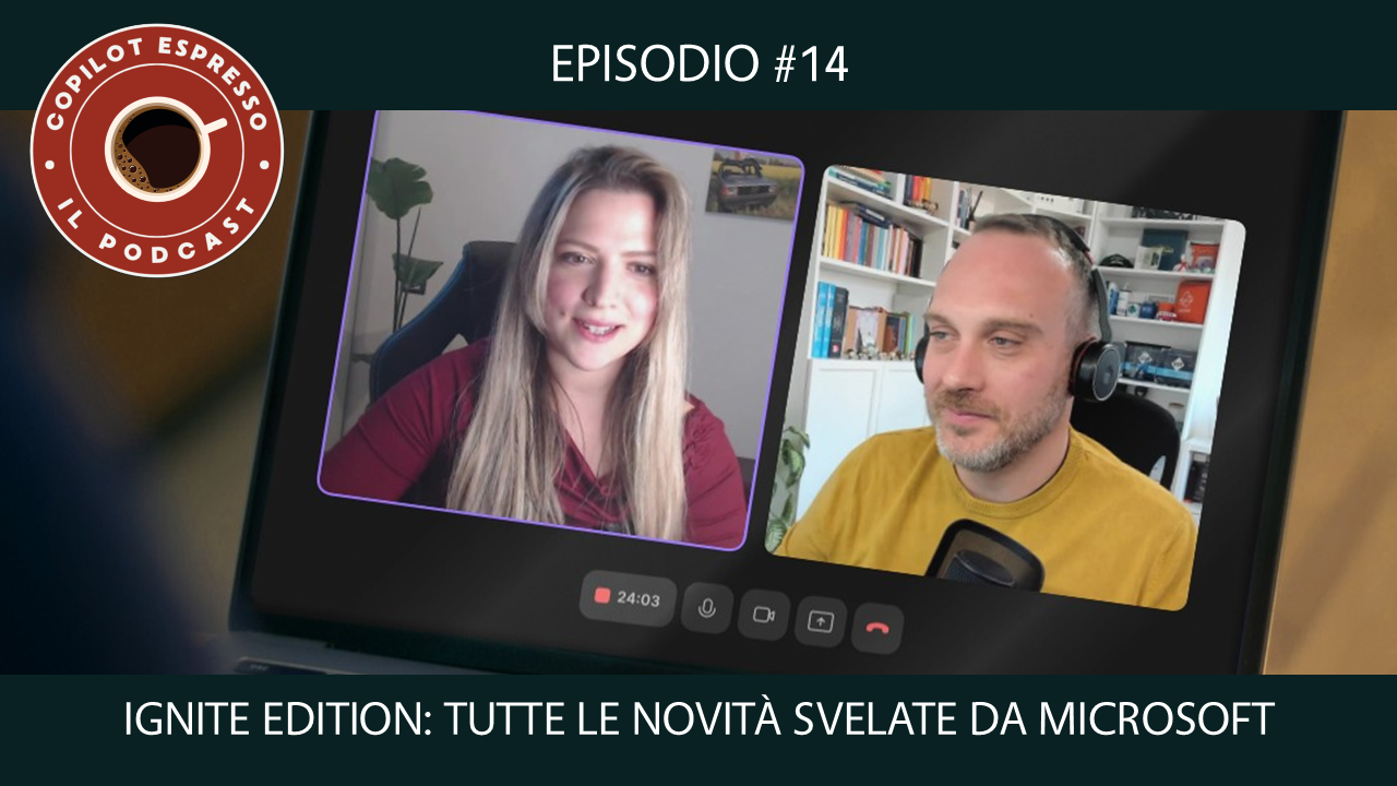 ☕ Ep.14 - Ignite Edition tutte le novità su Copilot svelate da Microsoft